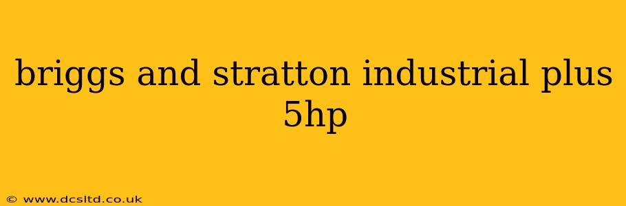 briggs and stratton industrial plus 5hp