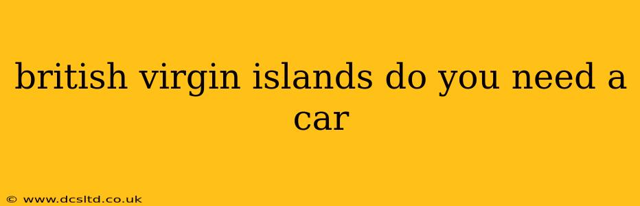 british virgin islands do you need a car
