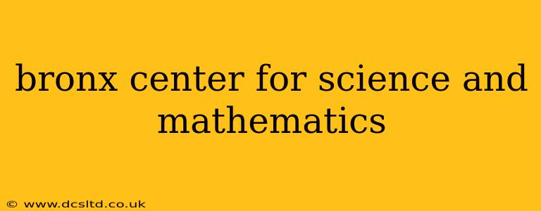 bronx center for science and mathematics