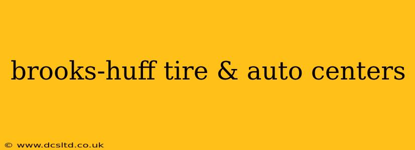 brooks-huff tire & auto centers