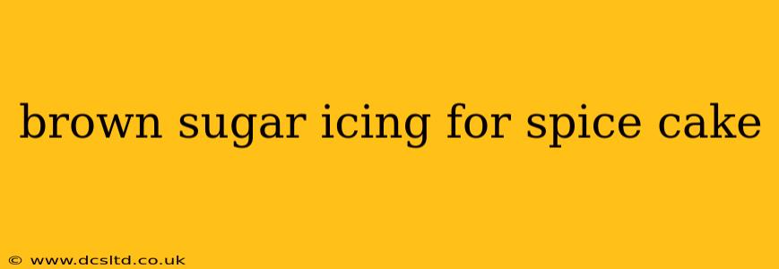 brown sugar icing for spice cake