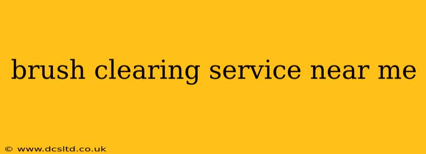 brush clearing service near me