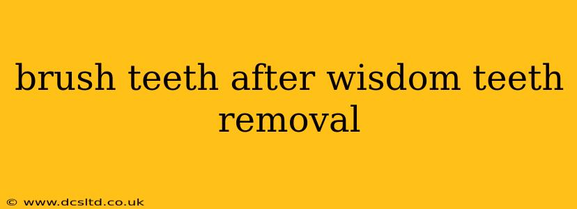 brush teeth after wisdom teeth removal