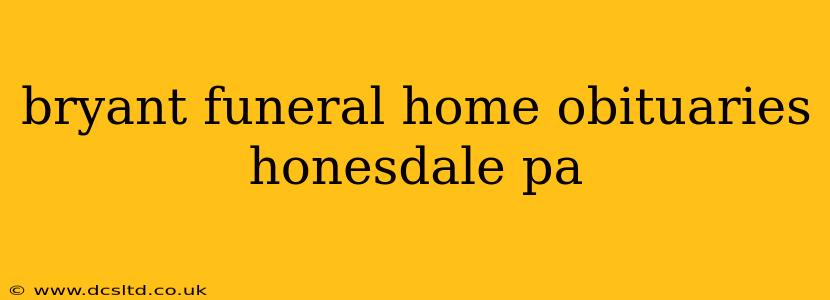 bryant funeral home obituaries honesdale pa