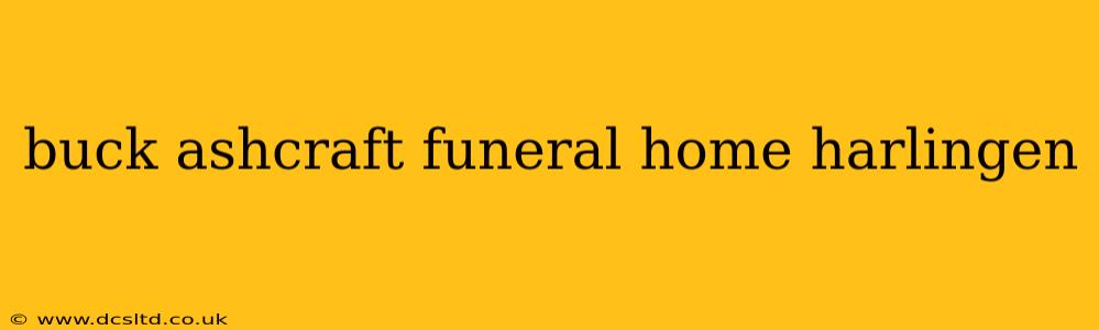 buck ashcraft funeral home harlingen