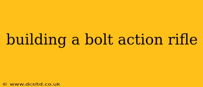 building a bolt action rifle