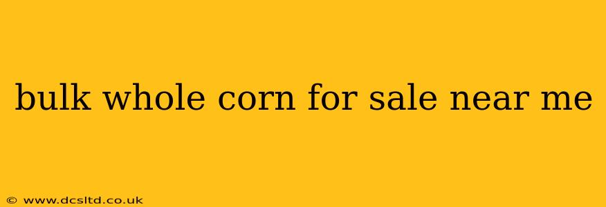 bulk whole corn for sale near me
