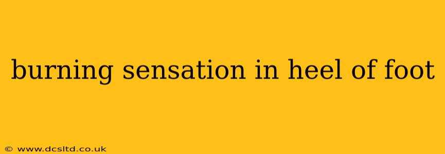burning sensation in heel of foot