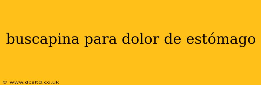 buscapina para dolor de estómago