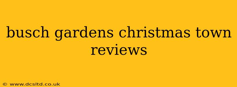 busch gardens christmas town reviews