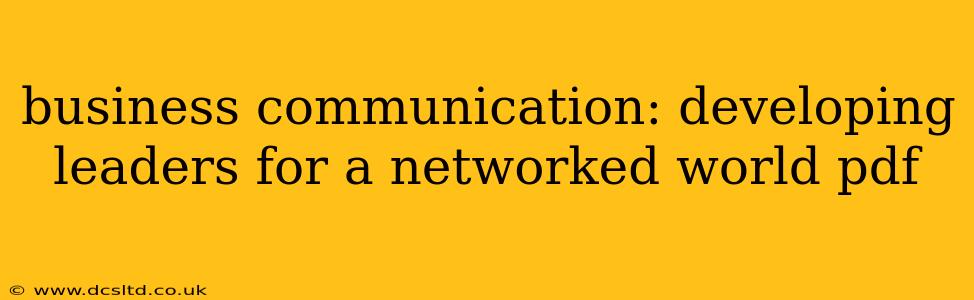 business communication: developing leaders for a networked world pdf