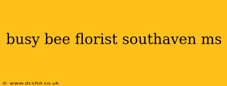 busy bee florist southaven ms