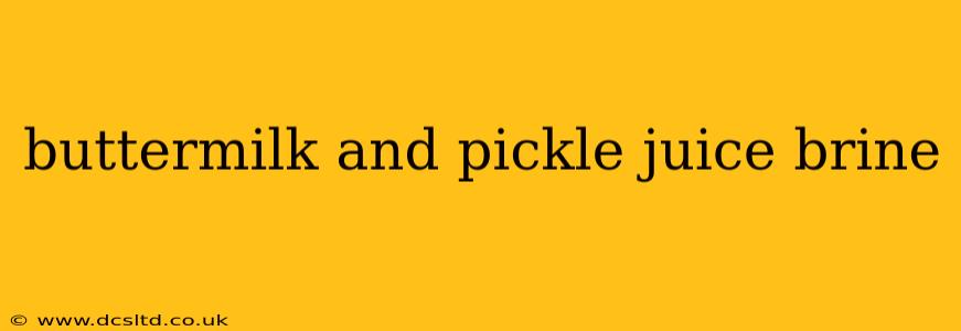 buttermilk and pickle juice brine