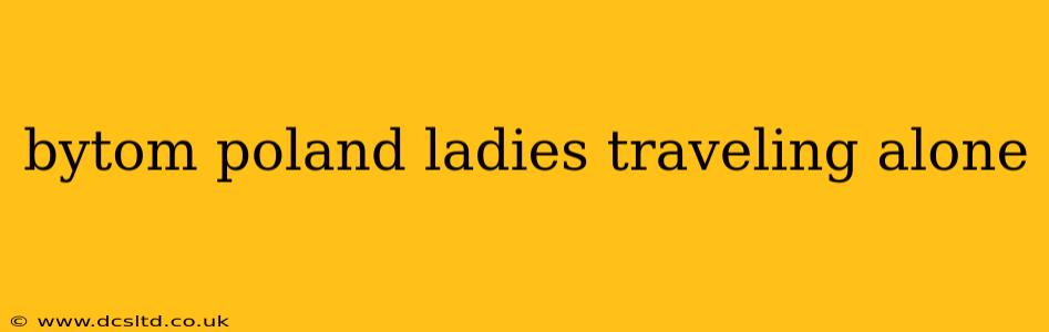 bytom poland ladies traveling alone