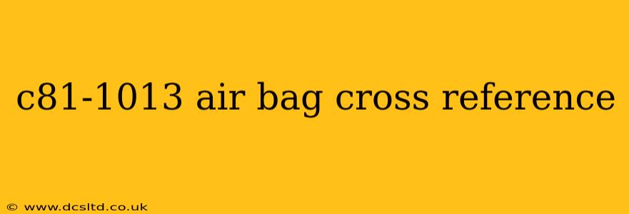 c81-1013 air bag cross reference