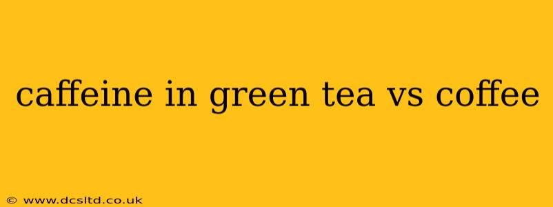 caffeine in green tea vs coffee