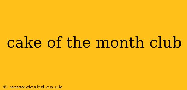 cake of the month club