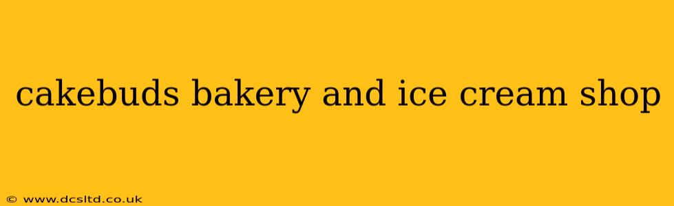 cakebuds bakery and ice cream shop