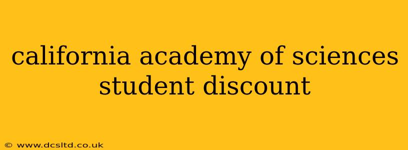 california academy of sciences student discount