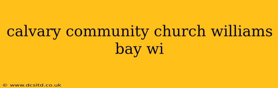 calvary community church williams bay wi