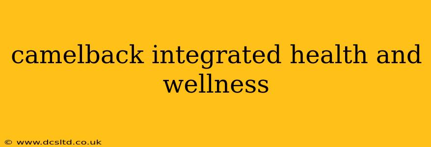 camelback integrated health and wellness