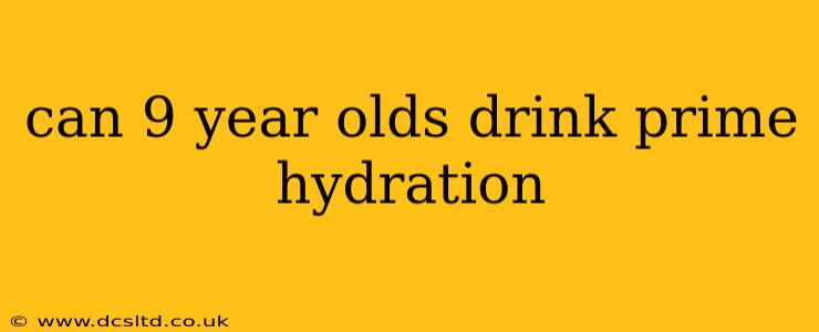 can 9 year olds drink prime hydration