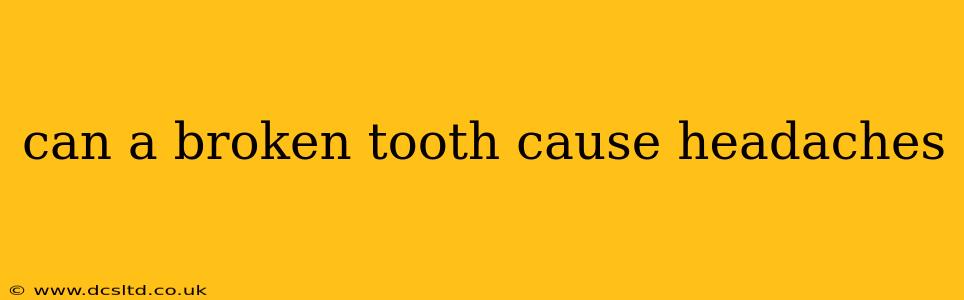 can a broken tooth cause headaches