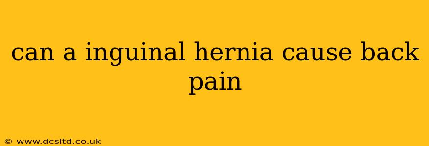 can a inguinal hernia cause back pain