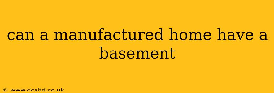 can a manufactured home have a basement
