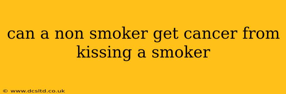 can a non smoker get cancer from kissing a smoker