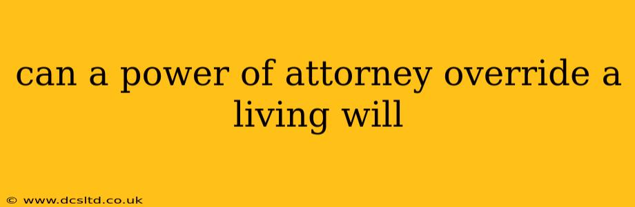 can a power of attorney override a living will