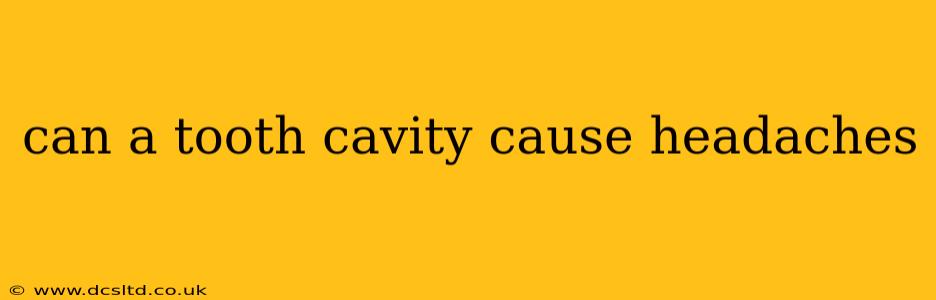 can a tooth cavity cause headaches