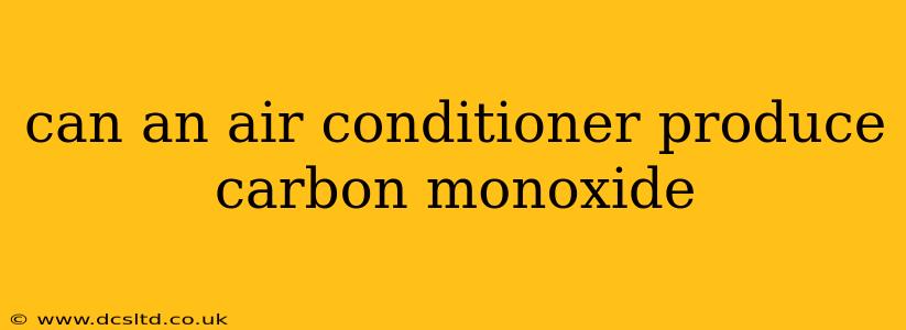 can an air conditioner produce carbon monoxide