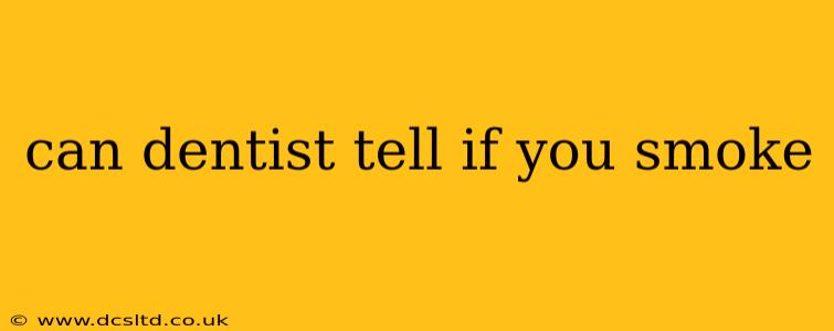 can dentist tell if you smoke