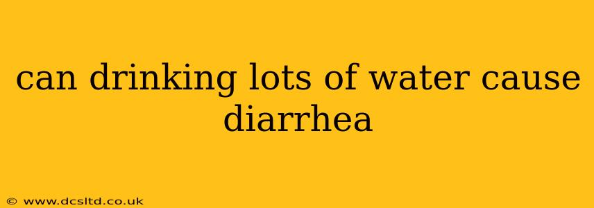 can drinking lots of water cause diarrhea