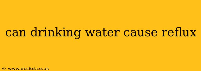 can drinking water cause reflux