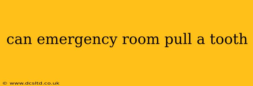 can emergency room pull a tooth