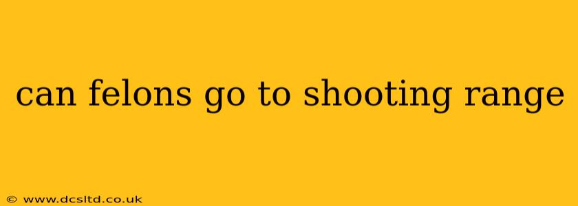 can felons go to shooting range