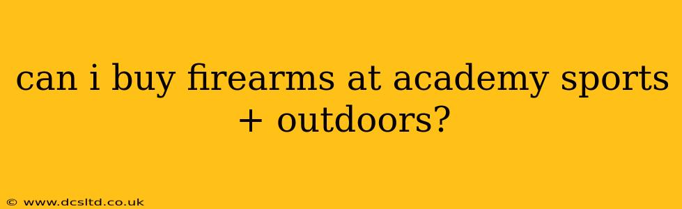 can i buy firearms at academy sports + outdoors?