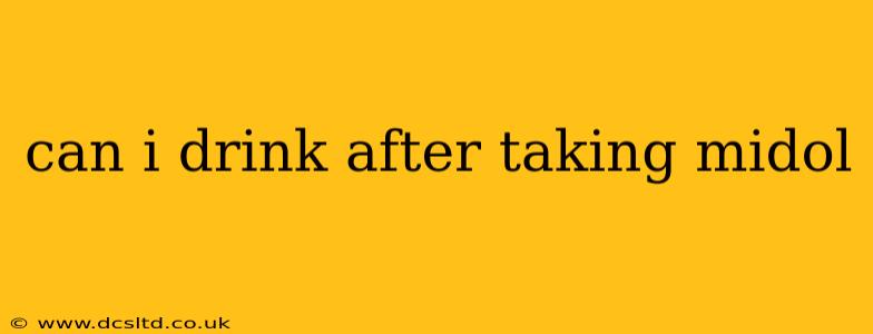 can i drink after taking midol
