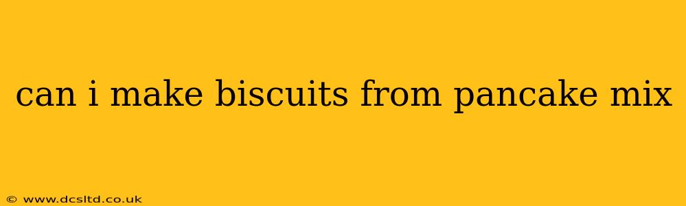 can i make biscuits from pancake mix