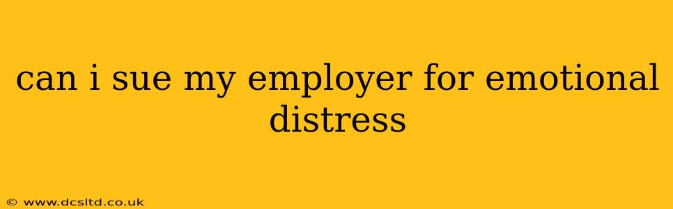 can i sue my employer for emotional distress