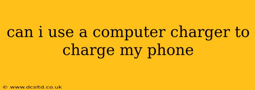 can i use a computer charger to charge my phone