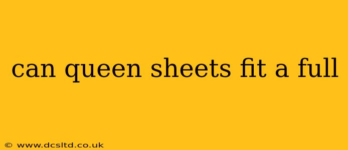 can queen sheets fit a full