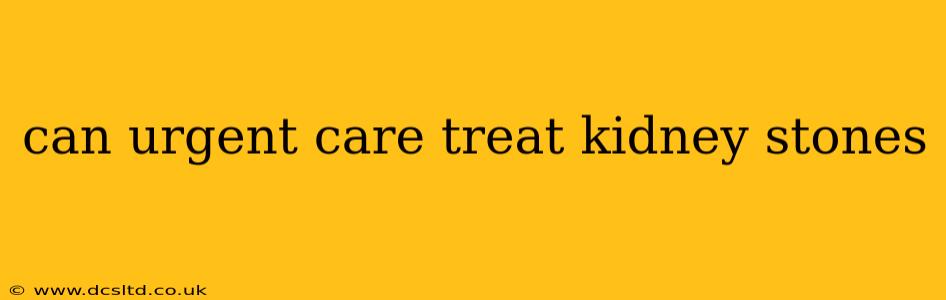 can urgent care treat kidney stones