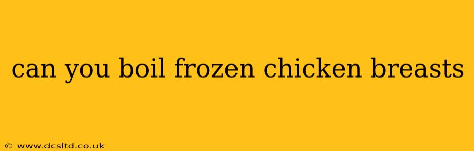 can you boil frozen chicken breasts