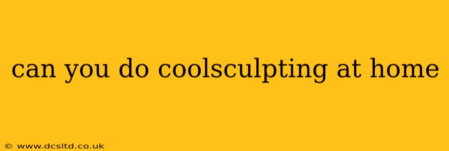 can you do coolsculpting at home