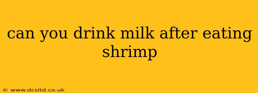 can you drink milk after eating shrimp