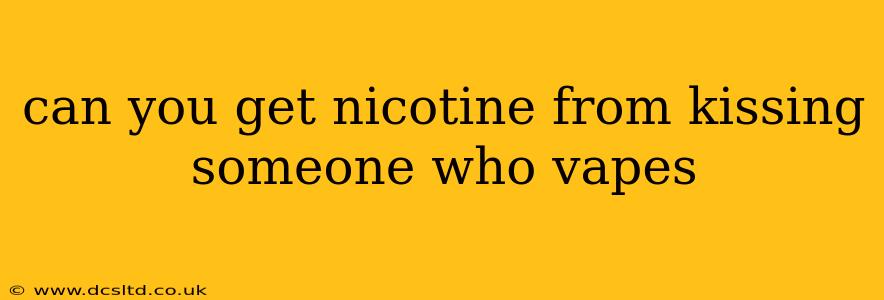 can you get nicotine from kissing someone who vapes