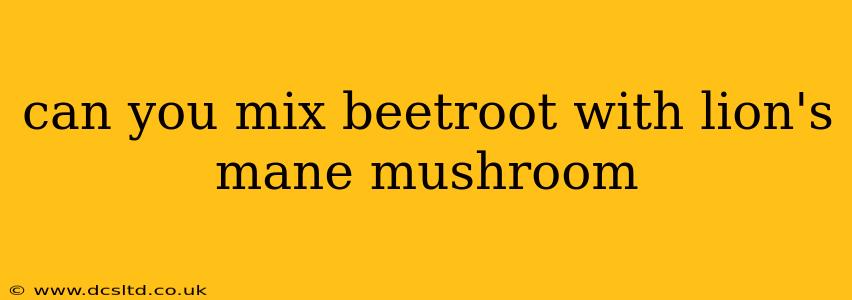 can you mix beetroot with lion's mane mushroom
